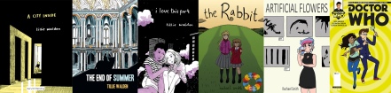 Covers from A City Inside, The End of Summer and I Love this Part by Tillie Walden / The Rabbit, Artificial Flowers and Doctor Who: The Tenth Doctor 2.1 by Rachael Smith